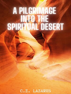 cover image of A Pilgrimage into the Spiritual Desert